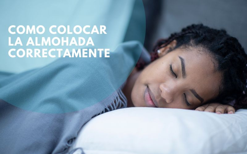 Cómo colocar la almohada correctamente: Guía para mejorar tu descanso